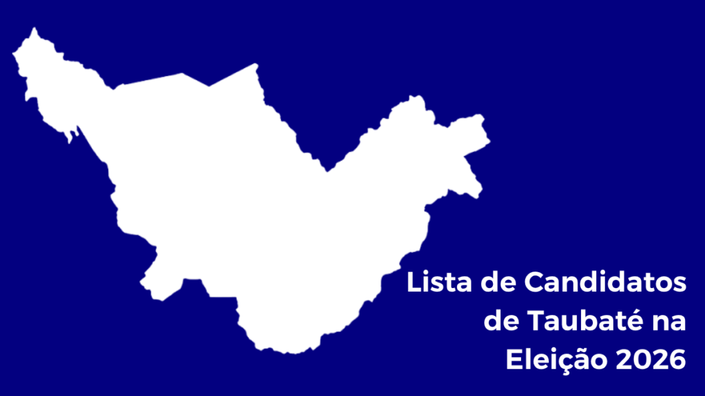 Veja os Candidatos de Taubaté na Eleição 2026 Lista de Candidatos de taubaté na eleição 2026